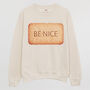 Be Nice Women's Slogan Sweatshirt, thumbnail 3 of 3