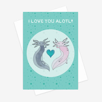 'I Love You Alotl' Axolotl Greetings Card, 2 of 2