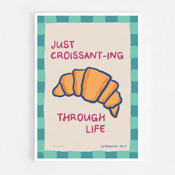 Just Croissanting Through Life Print, 4 of 7