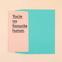 'You're My Favourite Human' Funny Mother's Day Card, thumbnail 4 of 4