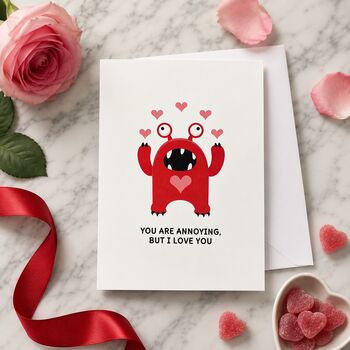 Funny Annoying But I Love You Valentine’s Card, 3 of 6