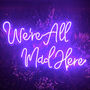 We're All Mad Here Neon Sign, thumbnail 1 of 3