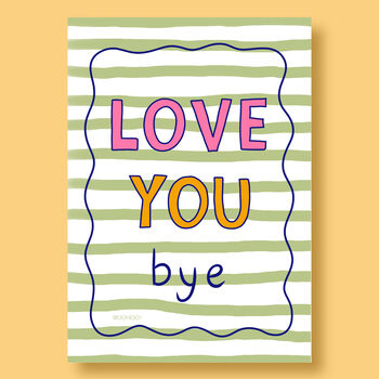 Love You Bye Print, 7 of 8