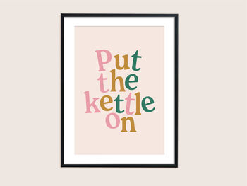 Put The Kettle On Print, 4 of 10