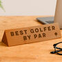Wooden Desk Sign 'Best Golfer By Par' | Gift For Her | Gift For Him | Office Sign | Engraved Gift, thumbnail 1 of 2