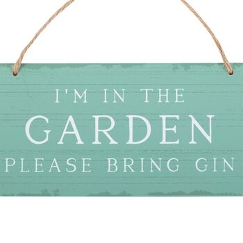I’m In The Garden Please Bring Gin Hanging Sign, 5 of 5