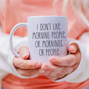 I Don't Like Morning People Or People Mug, 2 of 7