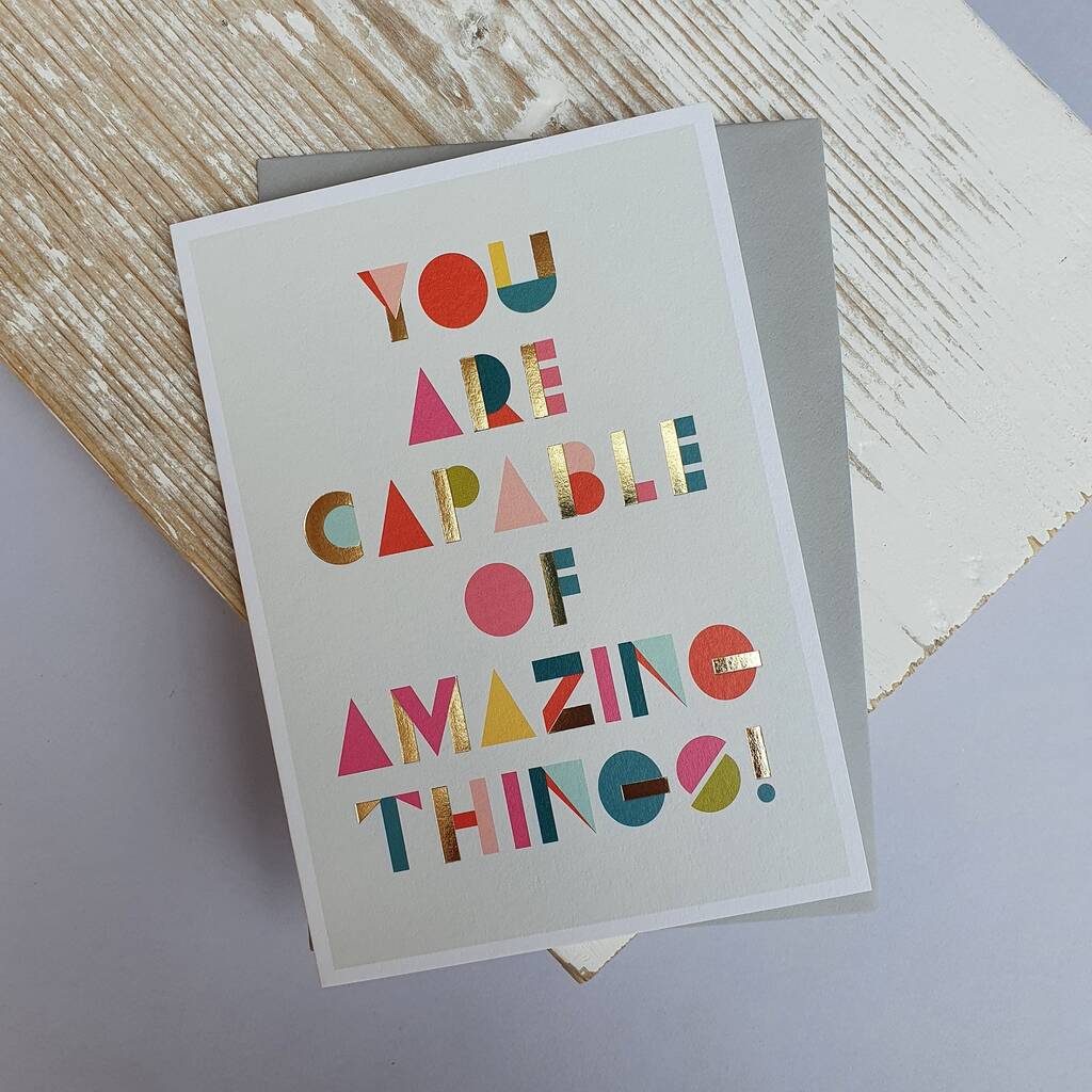 'You Are Capable Of Amazing Things!' Greetings Card