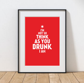 Personalised I'm Not As Think As You Drunk I Am Print, 2 of 10