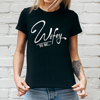 Wifey To Be T Shirt, 3 of 3