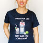 'Gin Is For Life' Christmas T Shirt, thumbnail 1 of 7