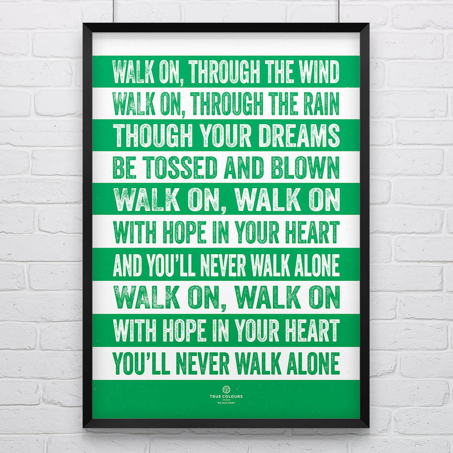 Celtic Never Walk Alone Football Song Print By True Colours Notonthehighstreet Com