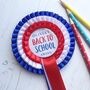Back To School Rosette With Personalised Name, thumbnail 1 of 3