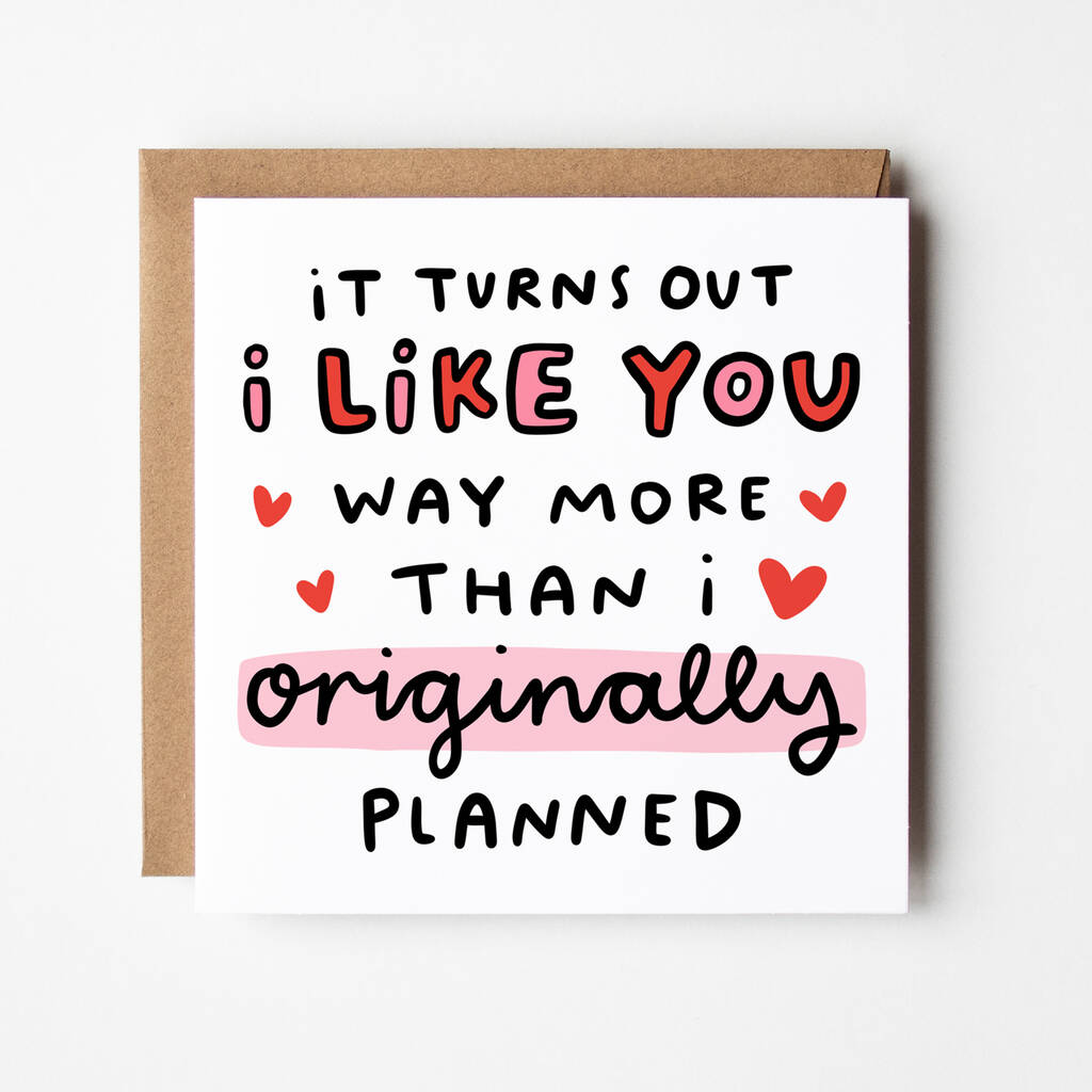 'It Turns Out I Like You More Than I Planned' Card By Arrow Gift Co ...