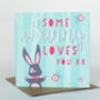 Some Bunny Loves You Card, thumbnail 2 of 3