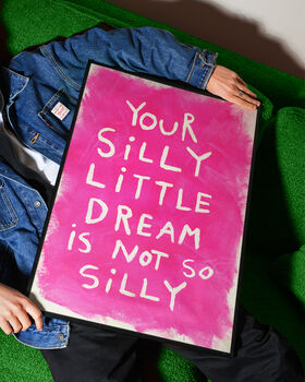 Silly Little Dream Positive Quote Hand Painted Art Print, 2 of 3