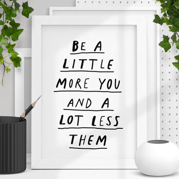 Be A Little More You Inspirational Typography Print, 2 of 5