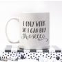 I Only Work So I Can Buy Prosecco Ceramic Mug, thumbnail 1 of 3