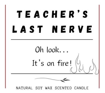 Funny End Of Year Teacher Candle Gift, Teacher's Last Nerve Is On Fire, 10 of 10
