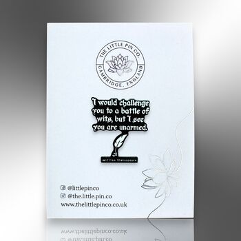 I Would Challenge You To A Battle Of Wits But I See You Are Unarmed William Shakespeare Enamel Lapel Pin Badge, 5 of 8