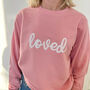 Personalised Loved Sweatshirt, thumbnail 2 of 5