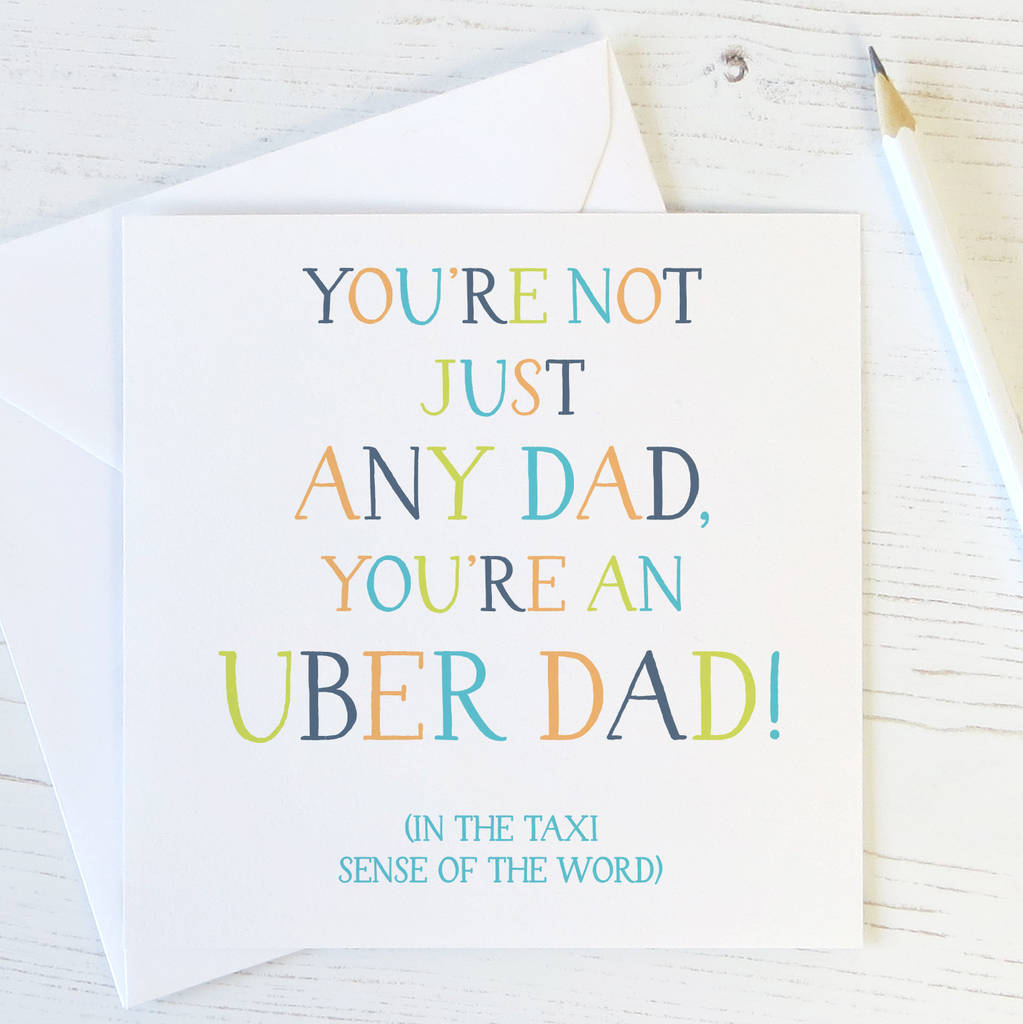 Uber Dad Funny Birthday Card For Dad By Wink Design Notonthehighstreet