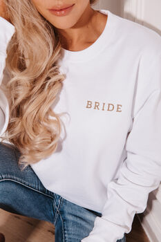 Bride To Be Embroidered Sweater Wedding Gift For Bride, 5 of 6