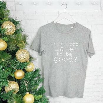 Is It Too Late To Be Good? Women's Christmas T Shirt, 3 of 4