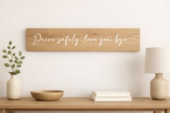 Drive Safely Love You Bye Wooden Sign, 5 of 5