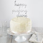 Personalised Happy Pushing Cake Topper, thumbnail 1 of 4