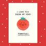 Love You From My Head Tomatoes Card, thumbnail 1 of 1