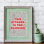 'This Kitchen Is For Dancing' Spotted Quote Print, thumbnail 3 of 5