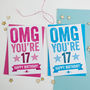 Omg You're 17 Birthday Card, thumbnail 1 of 3