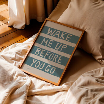 Wake Me Up Before You Go Print, 2 of 5