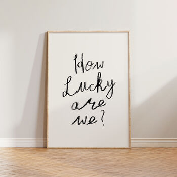 How Lucky Are We Handwritten Wall Art Print, 4 of 8