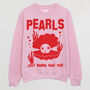Pearls Just Wanna Have Fun Women's Slogan Sweatshirt, thumbnail 4 of 5