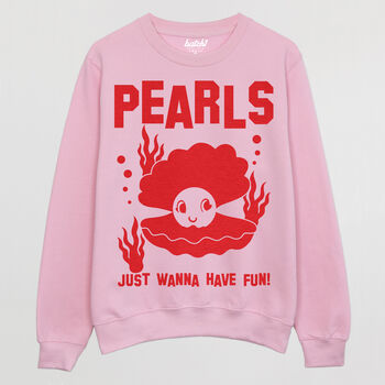 Pearls Just Wanna Have Fun Women's Slogan Sweatshirt, 4 of 5