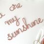 You Are My Sunshine For Nursery Wire Sign, thumbnail 4 of 4