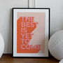'The Best Is Yet To Come' Art Print A1, A2, A3, A4, A5, A6, thumbnail 2 of 3