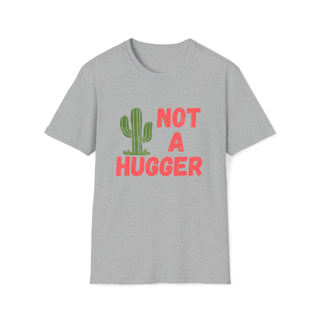 Not A Hugger T Shirt By nude organics