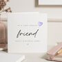 Personalised Special Friend Birthday Card For Her, thumbnail 1 of 7