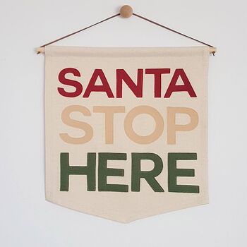 'Santa Stop Here' Christmas Fabric Banner, 2 of 9