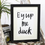 'Ey Up Me Duck' Print, thumbnail 4 of 6
