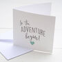 So The Adventure Begins Card, thumbnail 1 of 2