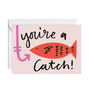 You're A Catch Greetings Card, thumbnail 2 of 2