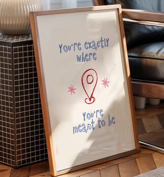 You're Exactly Where You're Meant To Be Print, 2 of 4