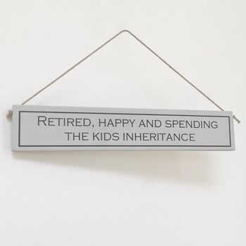 'Retired And Spending Inheritance' Painted Wooden Sign, 2 of 3