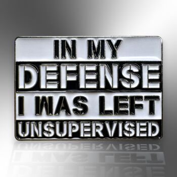 In My Defense I Was Left Unsupervised Enamel Lapel Pin Badge, Father's Day, Birthday, Christmas Gift For Men, 3 of 8