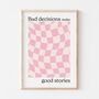 Bad Decisions Make Good Stories Checkered Quote Print, thumbnail 2 of 4