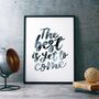 The Best Is Yet To Come Typography Print, thumbnail 5 of 7